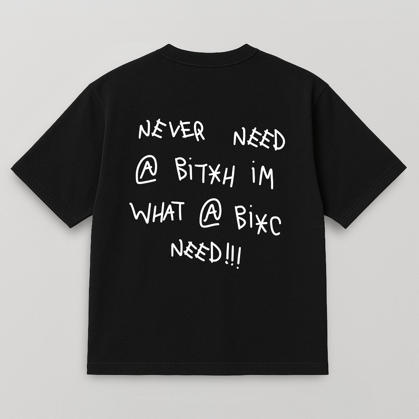 T-SHIRT NEVER NEED A BIT*H
