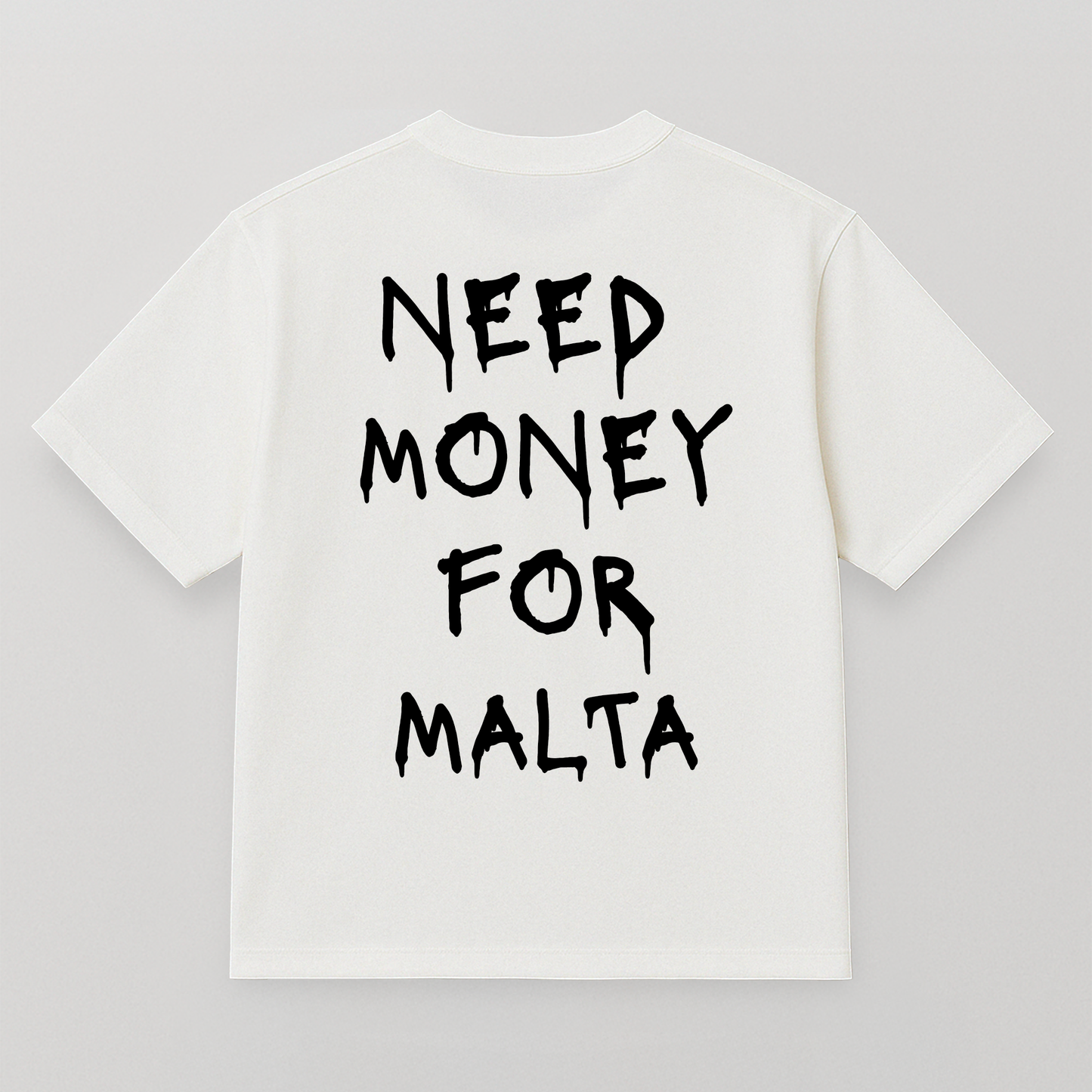 T-SHIRT NEED MONEY FOR MALTA SPRAY