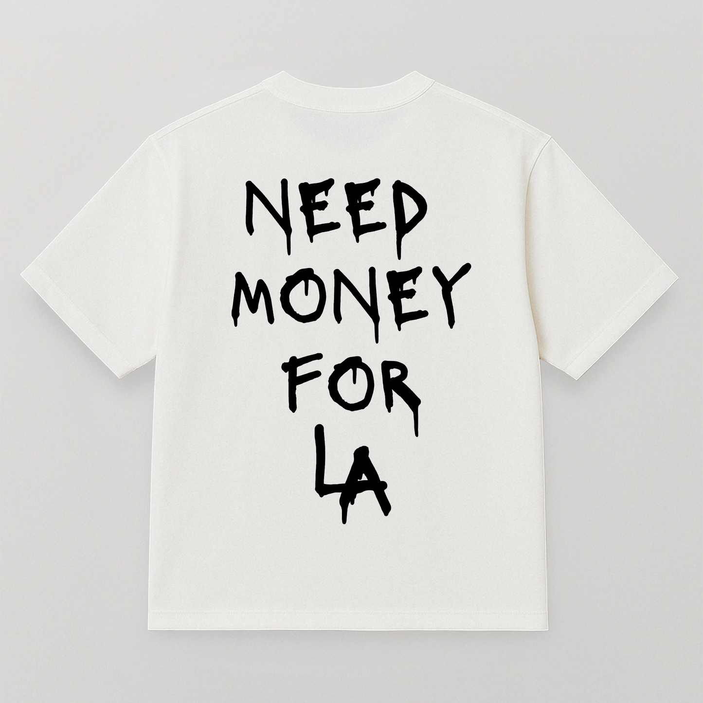 T-SHIRT NEED MONEY FOR LA
