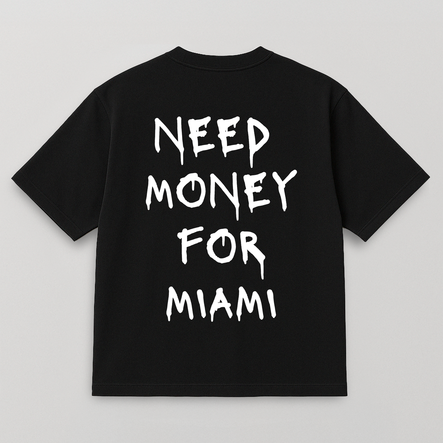 T-SHIRT NEED MONEY FOR MIAMI