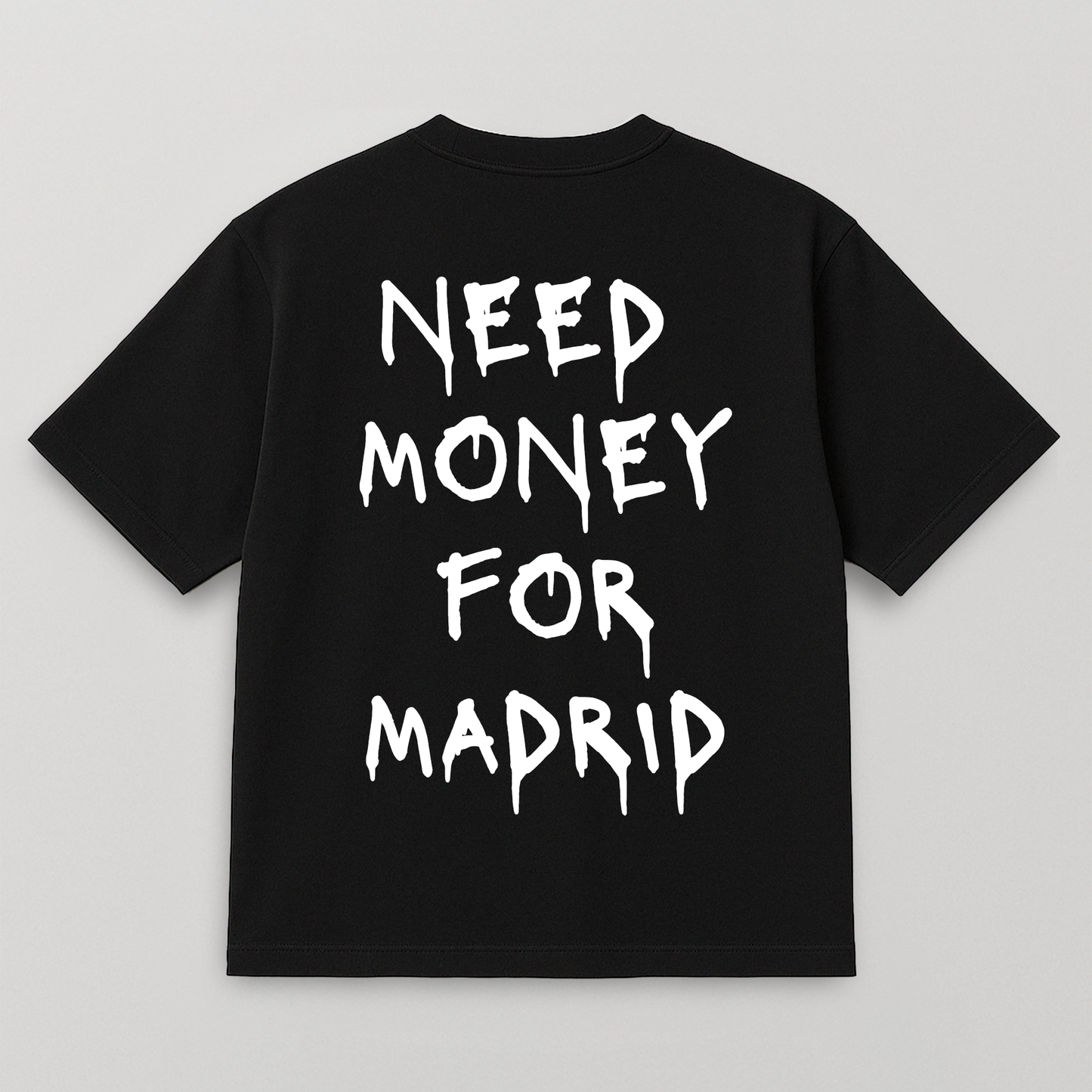 T-SHIRT NEED MONEY FOR MADRID