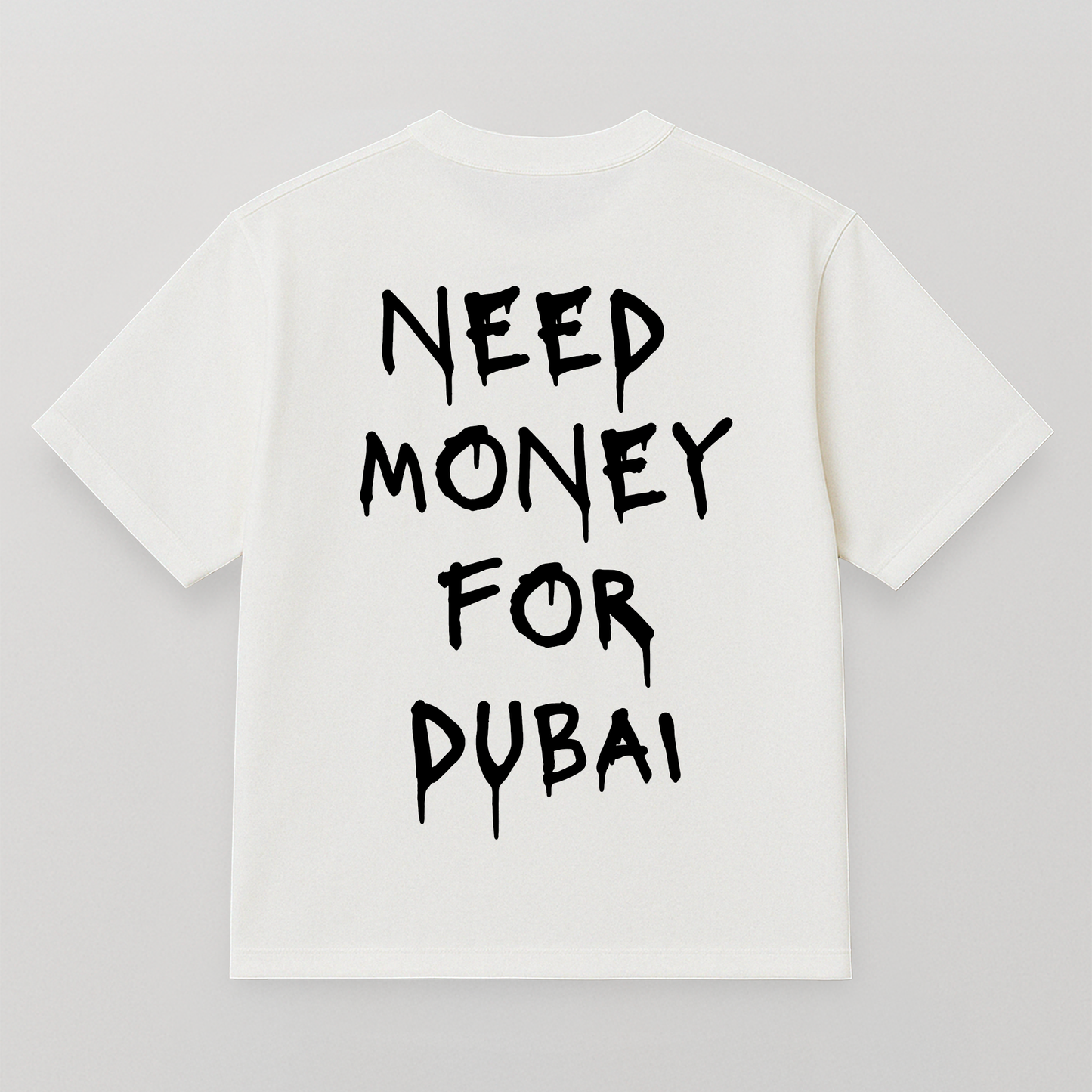 T-SHIRT NEED MONEY FOR DUBAI