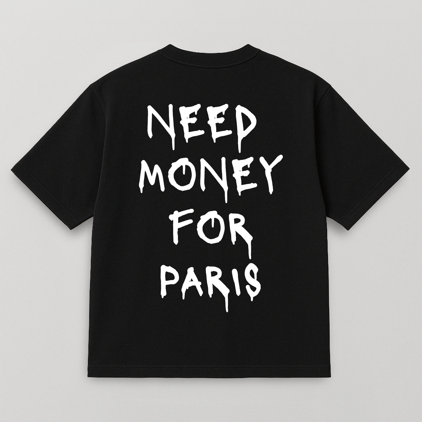 T-SHIRT NEED MONEY FOR PARIS