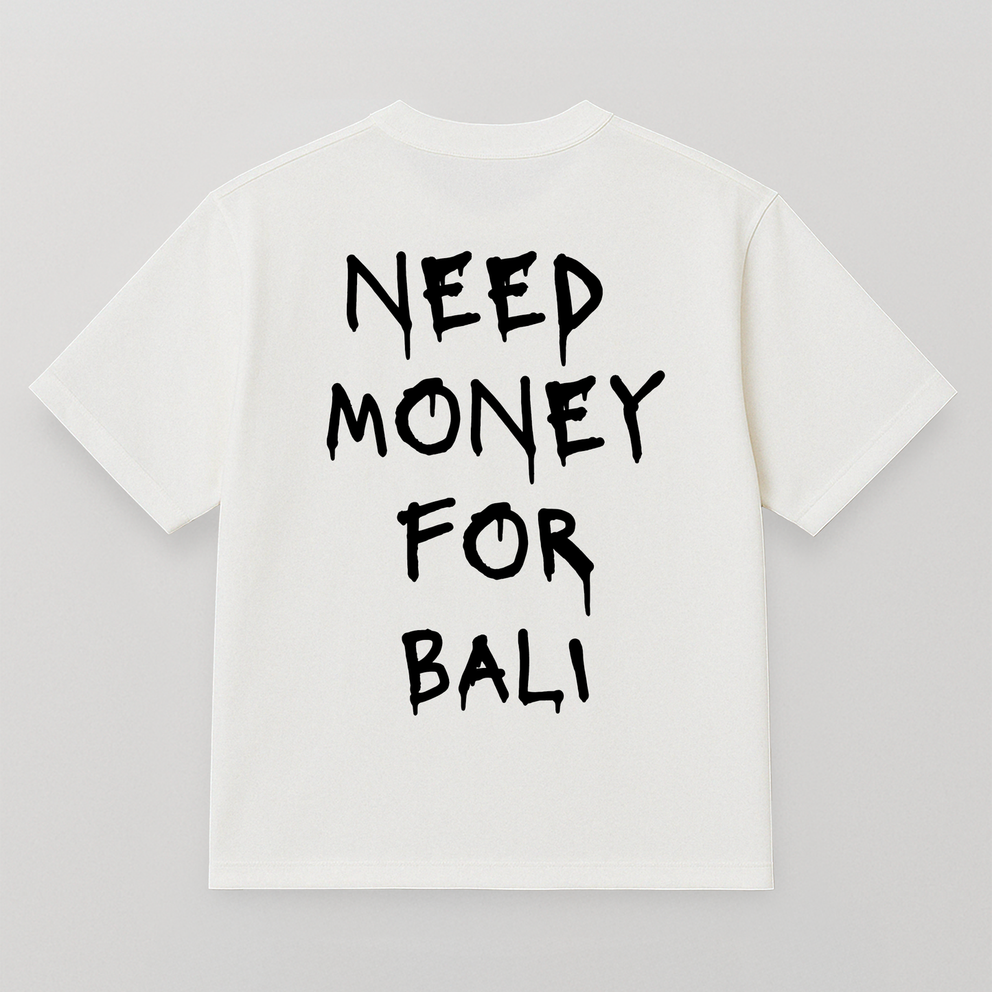 T-SHIRT NEED MONEY FOR BALI