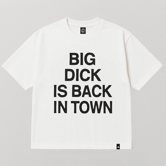 T-SHIRT BIG D**K IS BACK