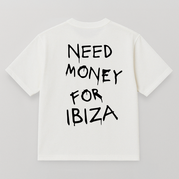 T-SHIRT NEED MONEY FOR IBIZA SPRAY