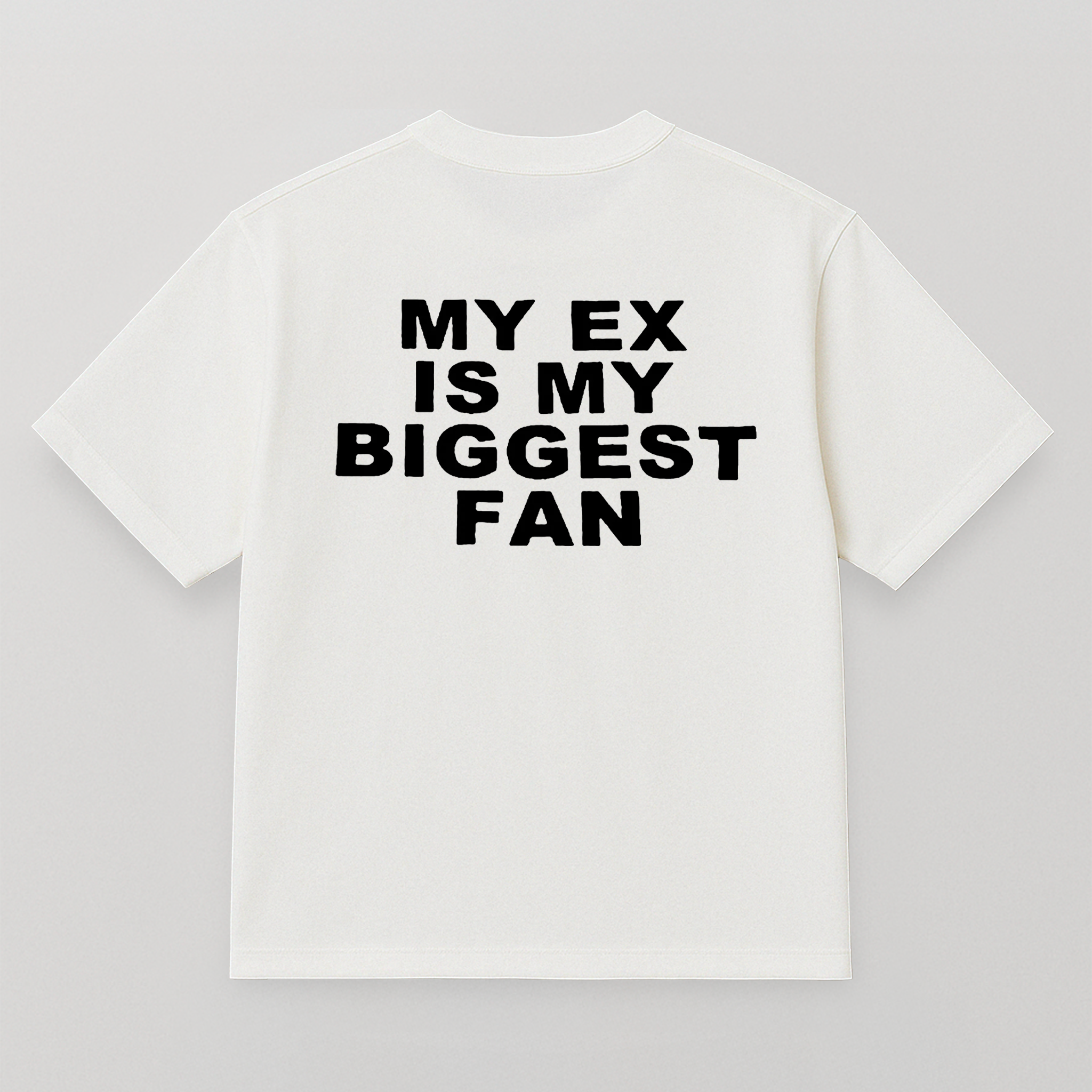 T-SHIRT MY EX IS MY BIGGEST FAN