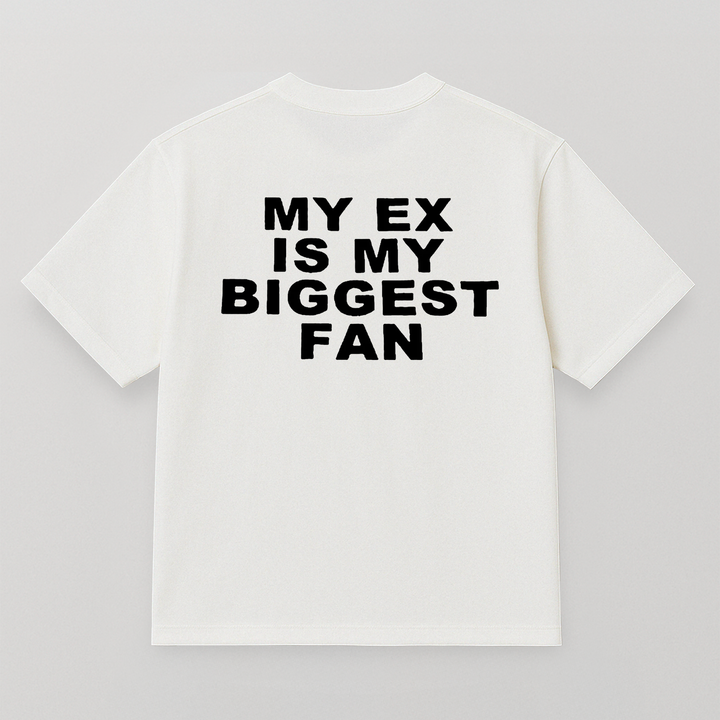 T-SHIRT MY EX IS MY BIGGEST FAN
