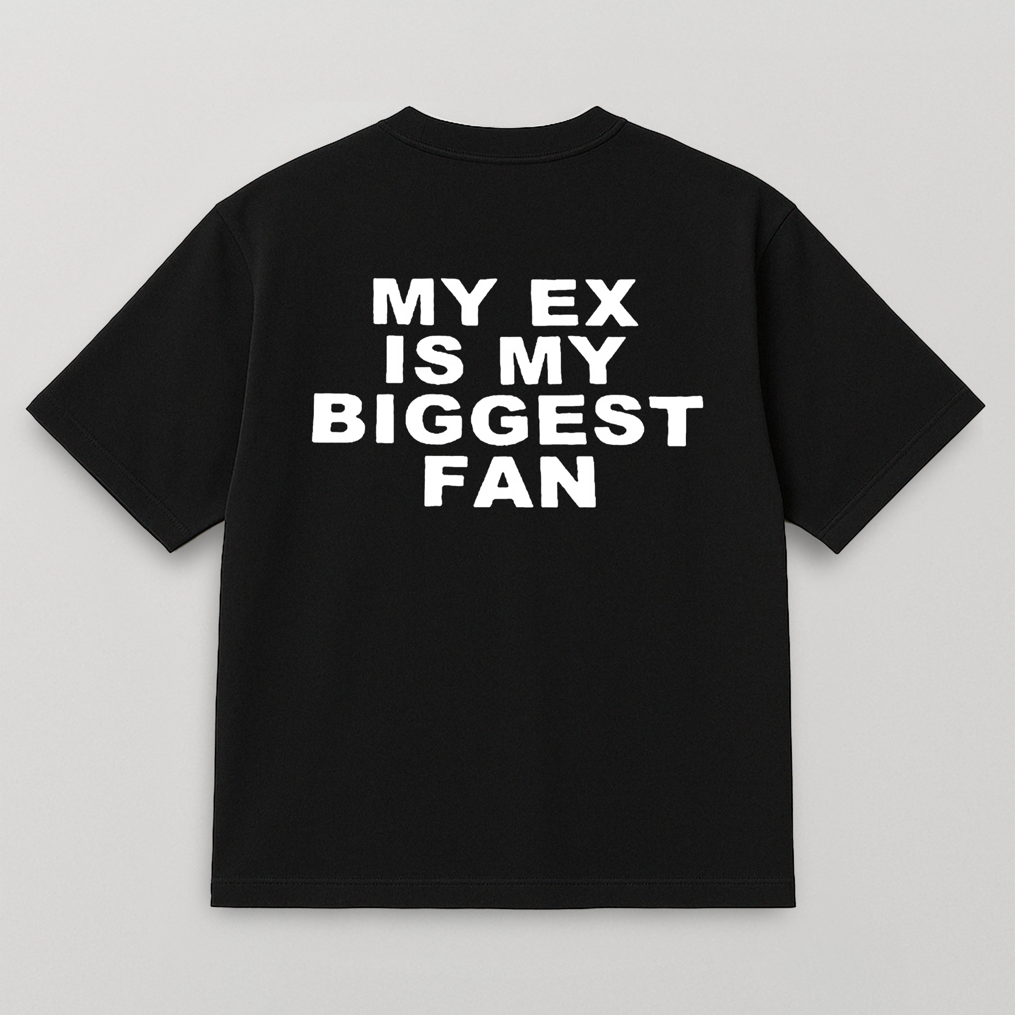 T-SHIRT MY EX IS MY BIGGEST FAN