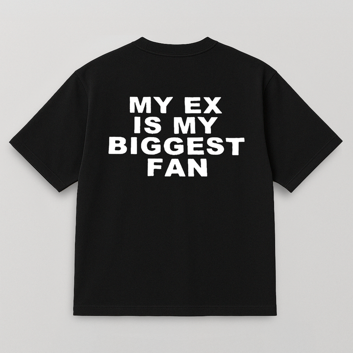 T-SHIRT MY EX IS MY BIGGEST FAN