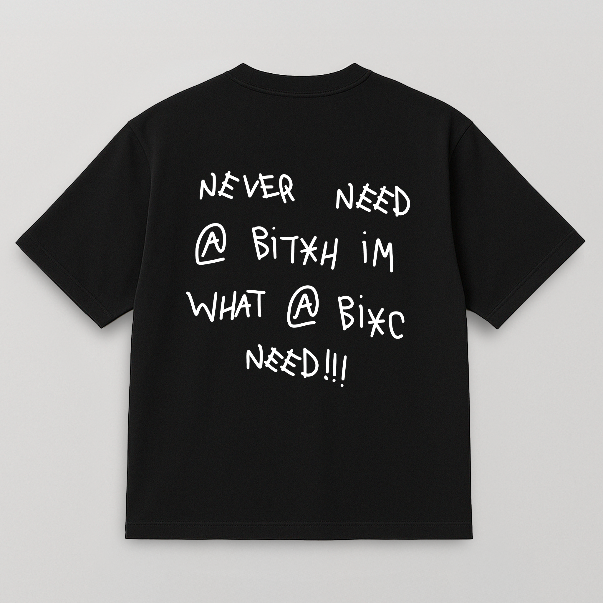 T-SHIRT NEVER NEED A BIT*H