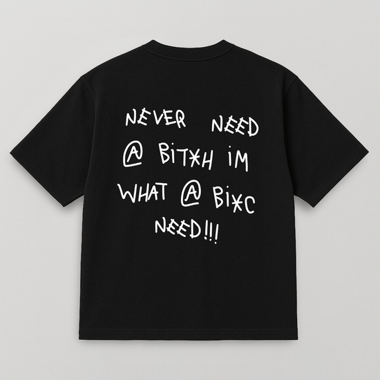 T-SHIRT NEVER NEED A BIT*H