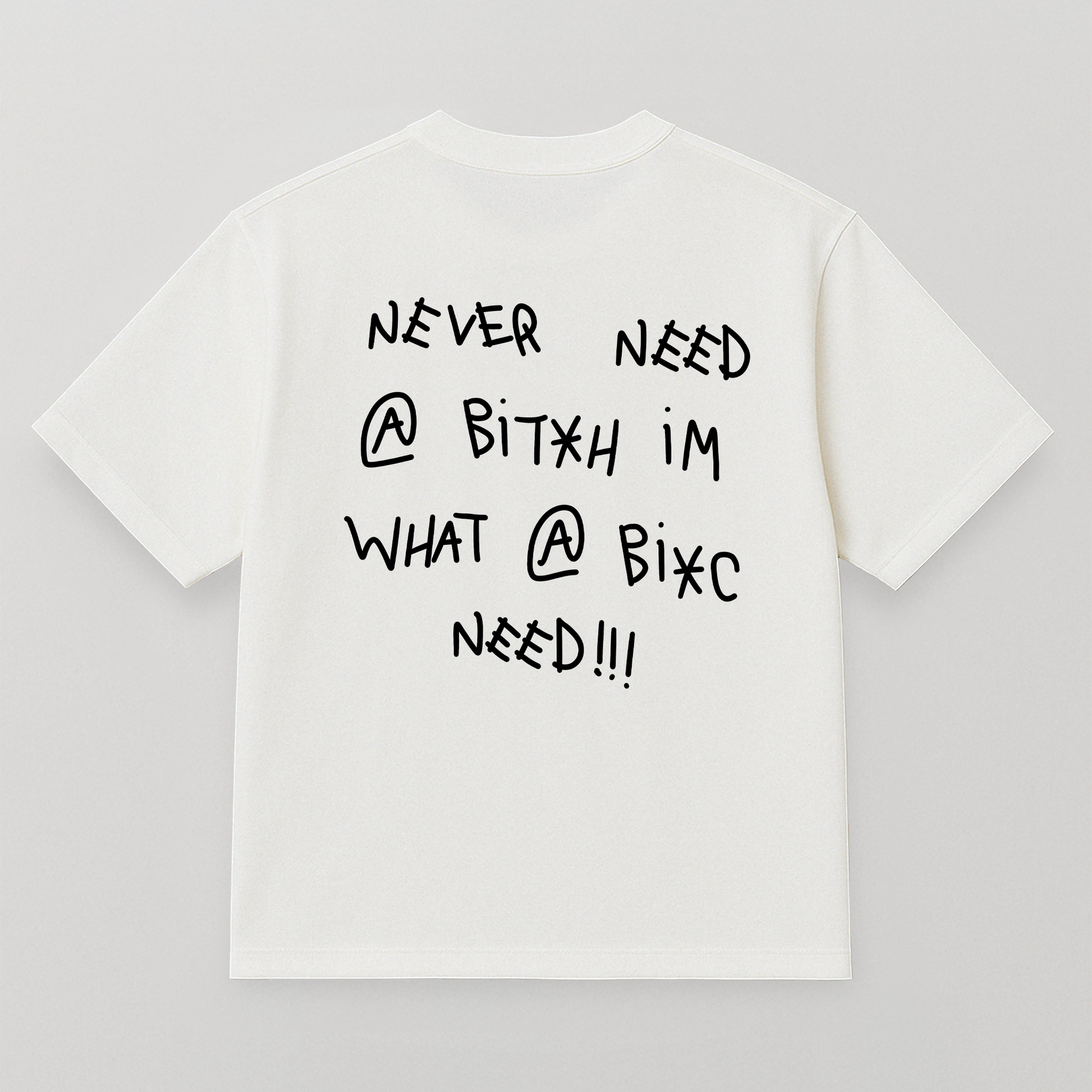 T-SHIRT NEVER NEED A BIT*H