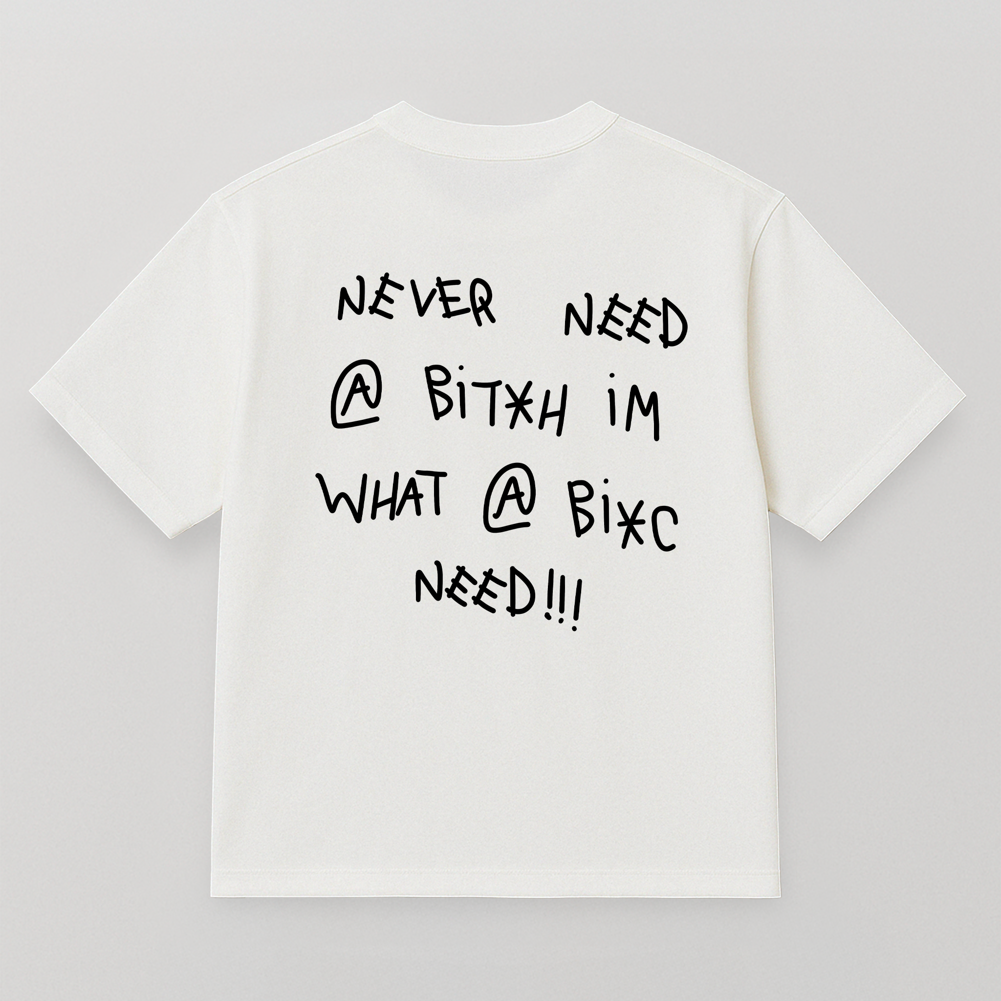 T-SHIRT NEVER NEED A BIT*H