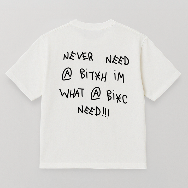 T-SHIRT NEVER NEED A BIT*H