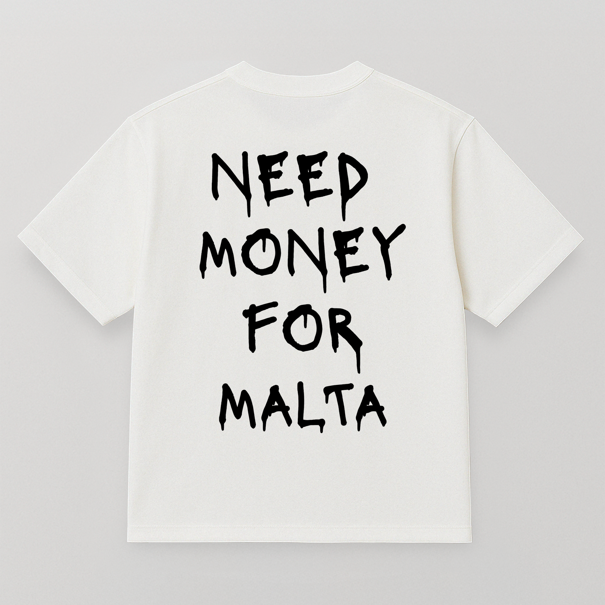 T-SHIRT NEED MONEY FOR MALTA SPRAY