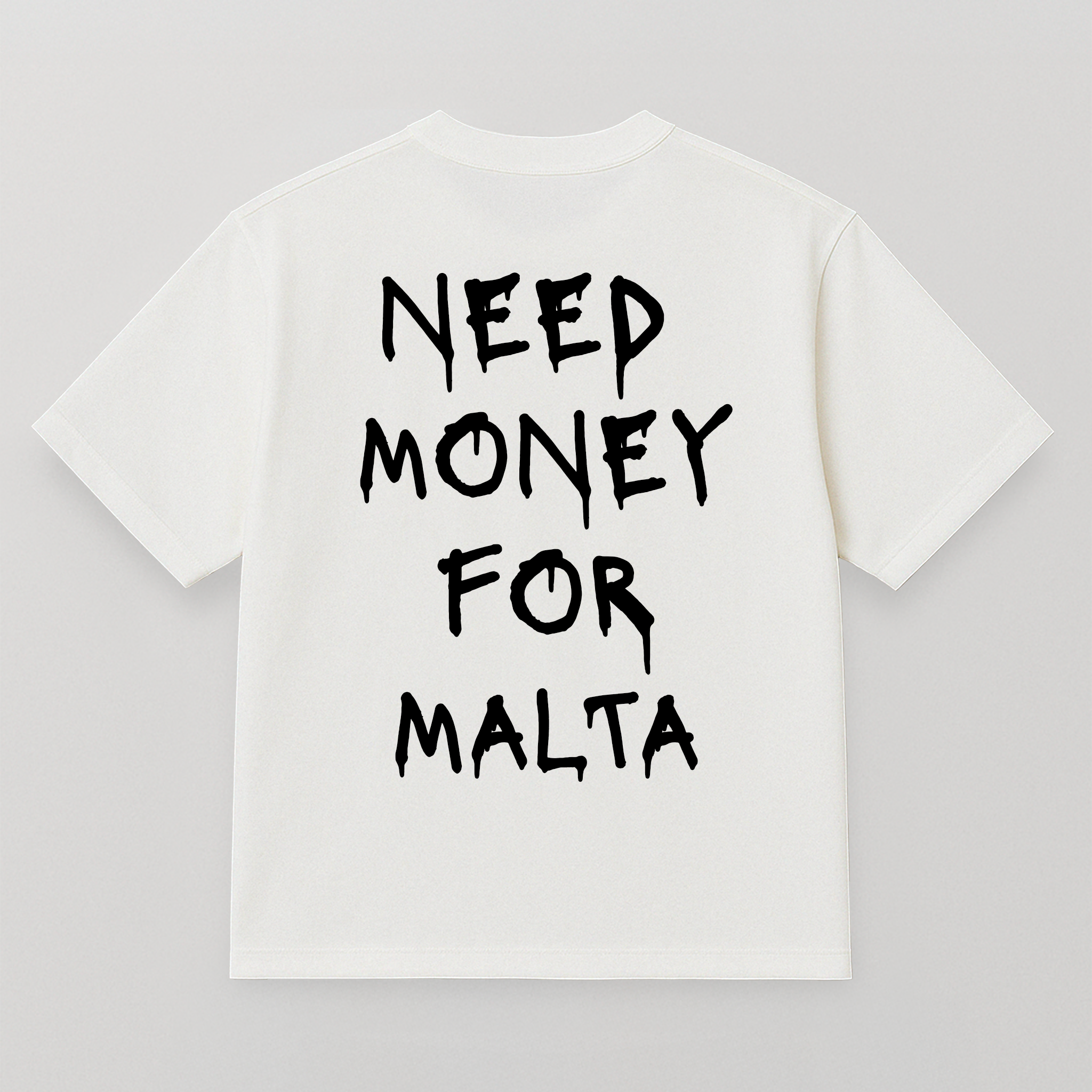 T-SHIRT NEED MONEY FOR MALTA SPRAY