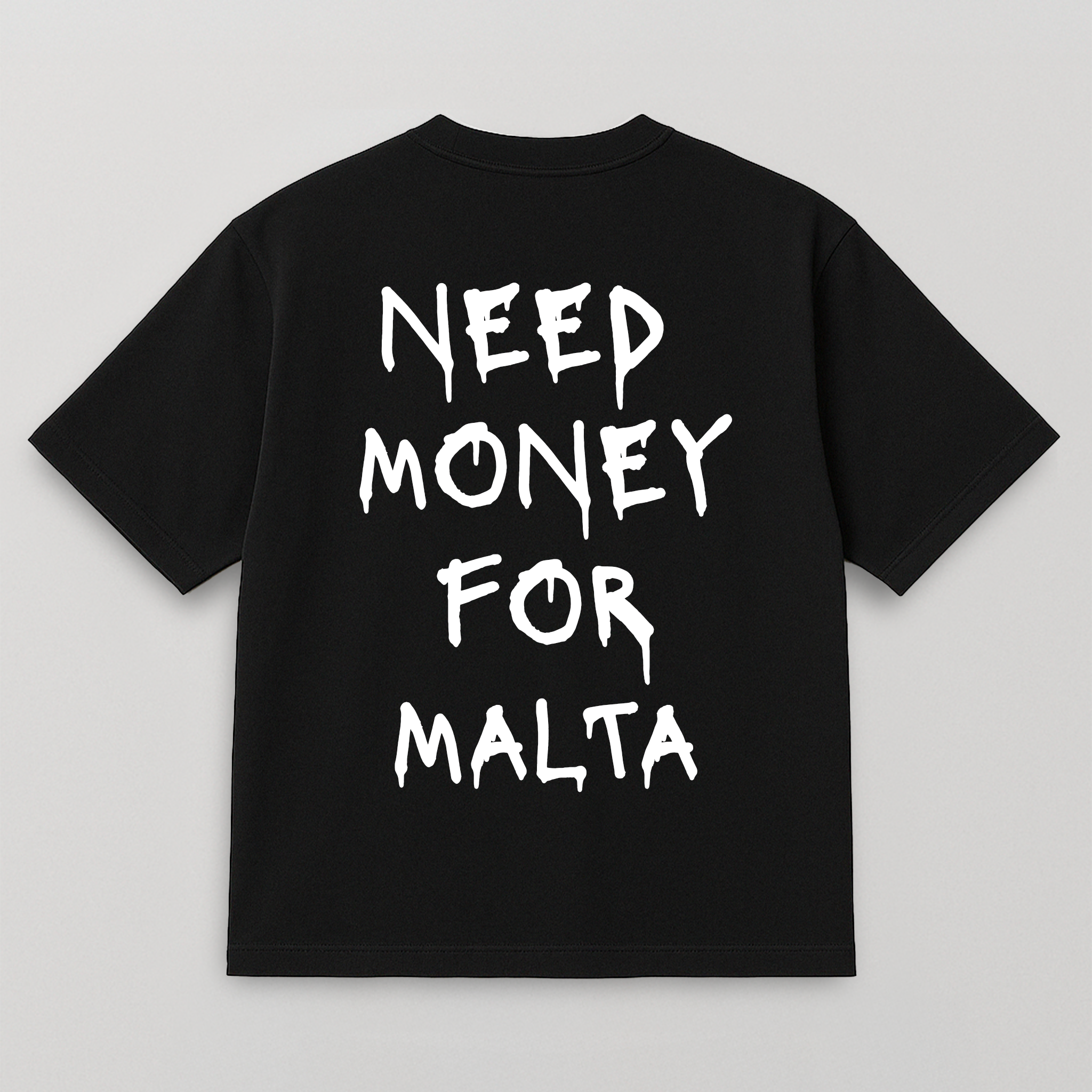 T-SHIRT NEED MONEY FOR MALTA SPRAY