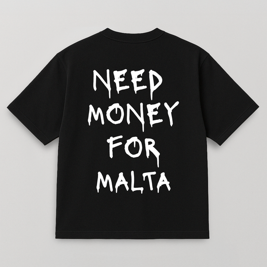 T-SHIRT NEED MONEY FOR MALTA SPRAY