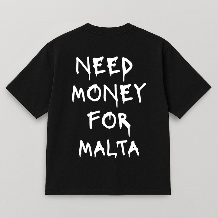 T-SHIRT NEED MONEY FOR MALTA SPRAY