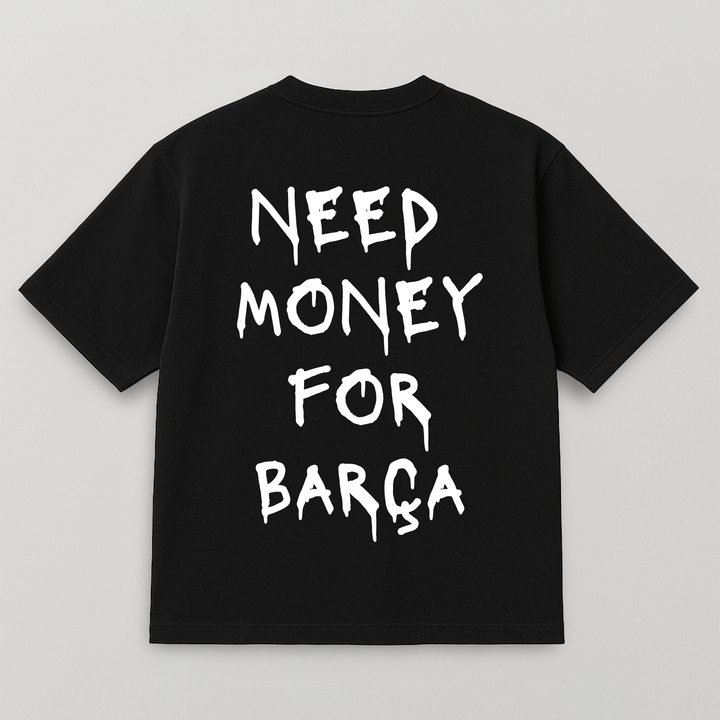 T-SHIRT NEED MONEY FOR BARCA
