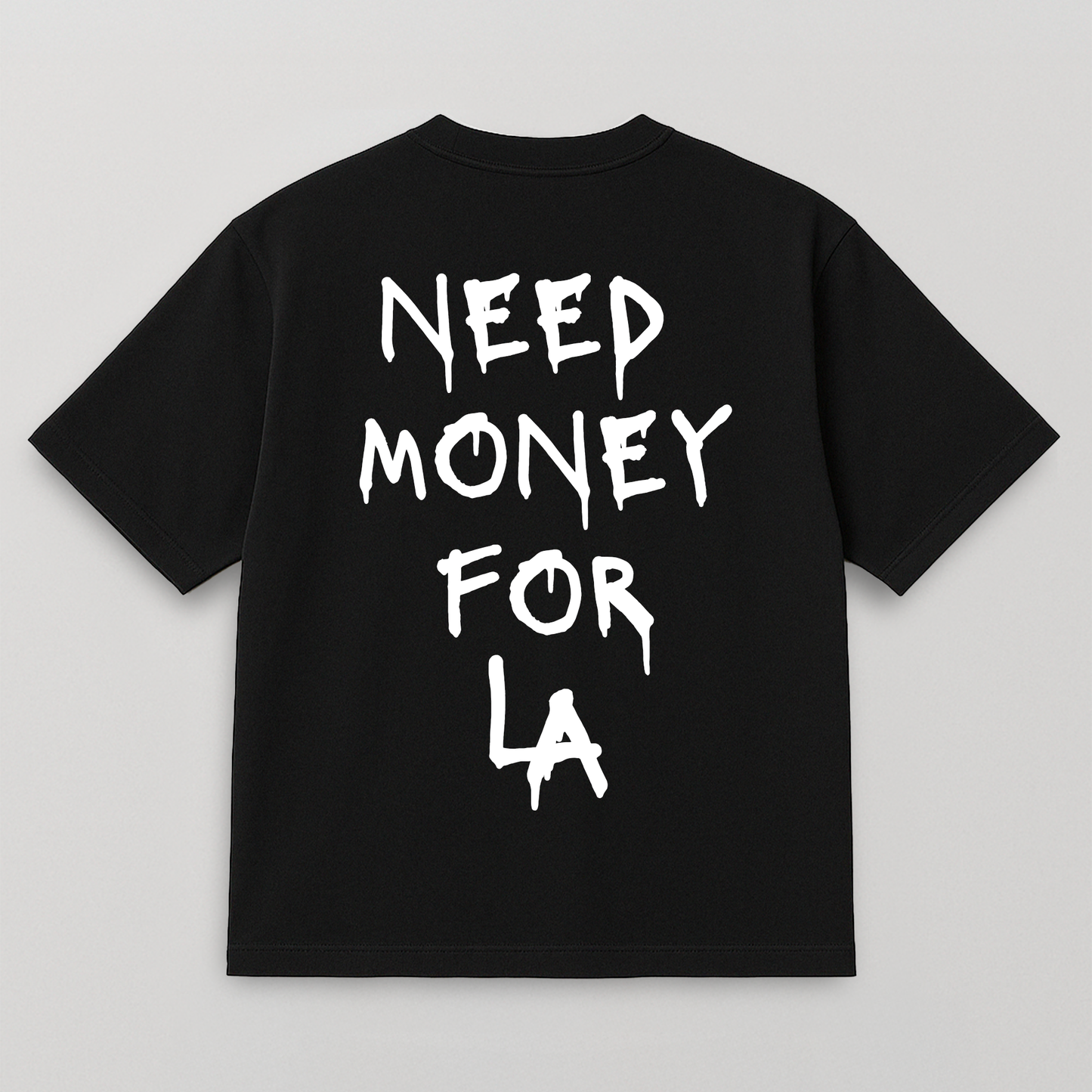 T-SHIRT NEED MONEY FOR LA