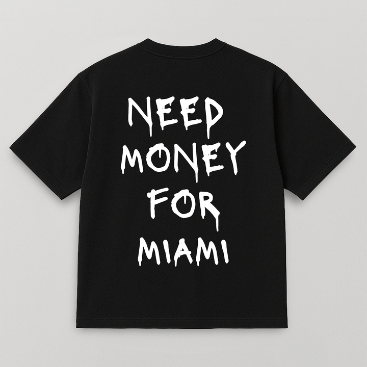 T-SHIRT NEED MONEY FOR MIAMI