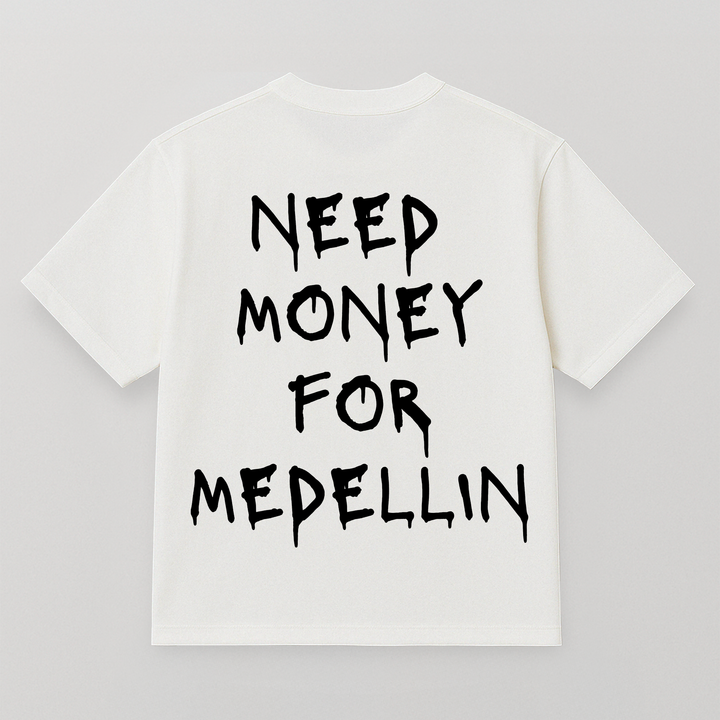 T-SHIRT NEED MONEY FOR MEDELLIN