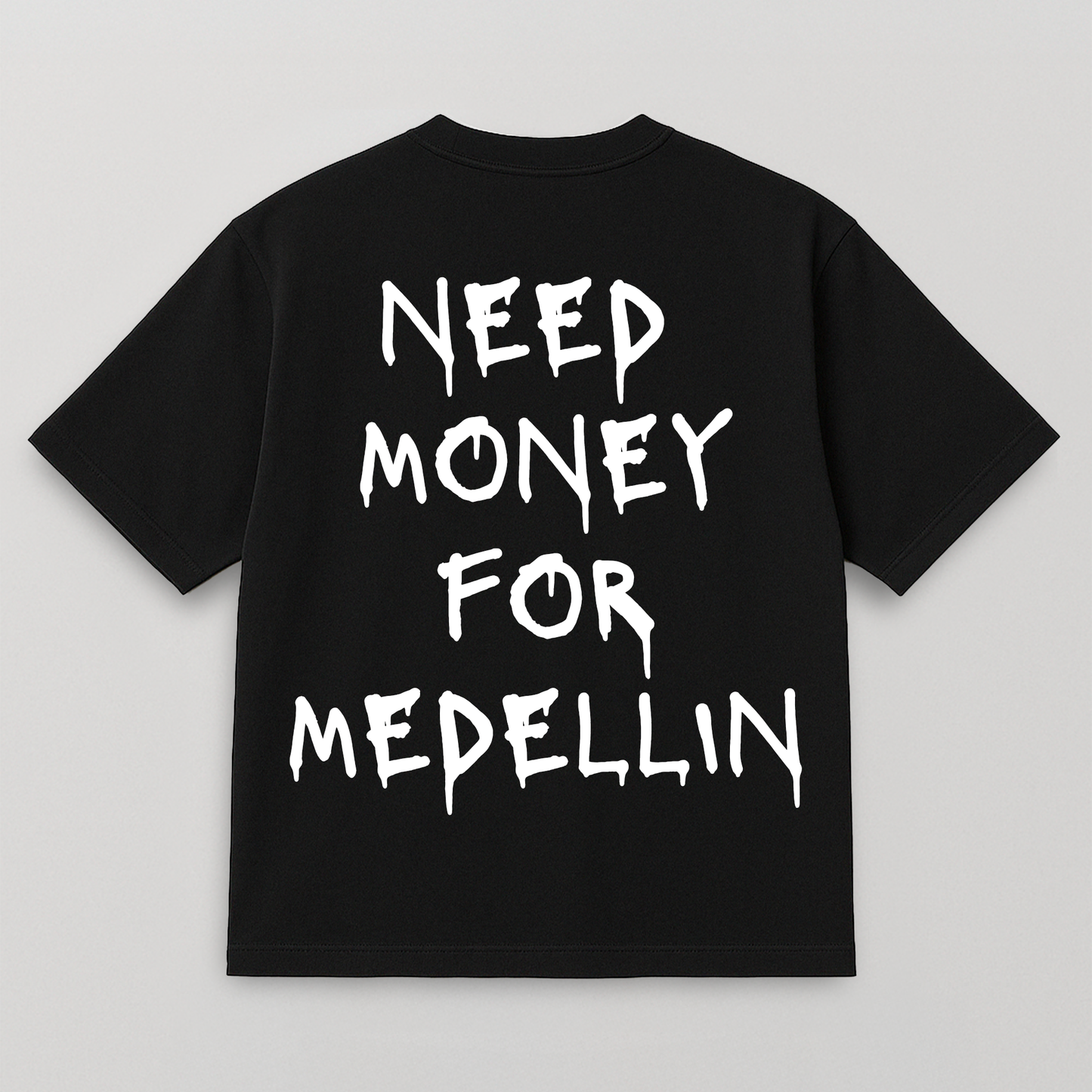 T-SHIRT NEED MONEY FOR MEDELLIN