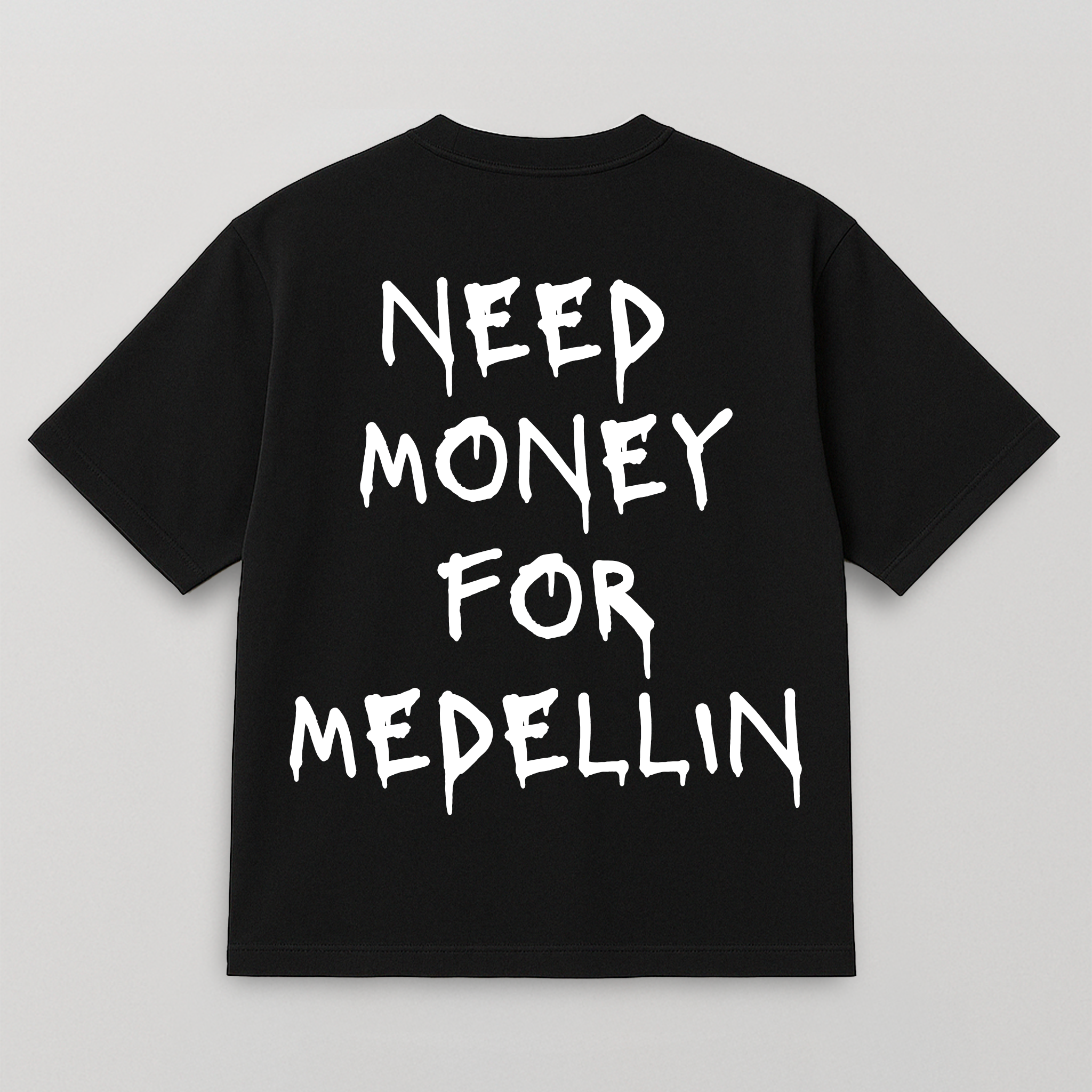 T-SHIRT NEED MONEY FOR MEDELLIN