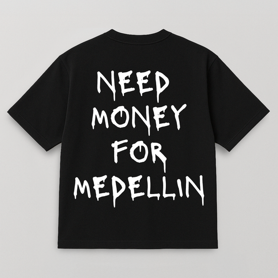 T-SHIRT NEED MONEY FOR MEDELLIN