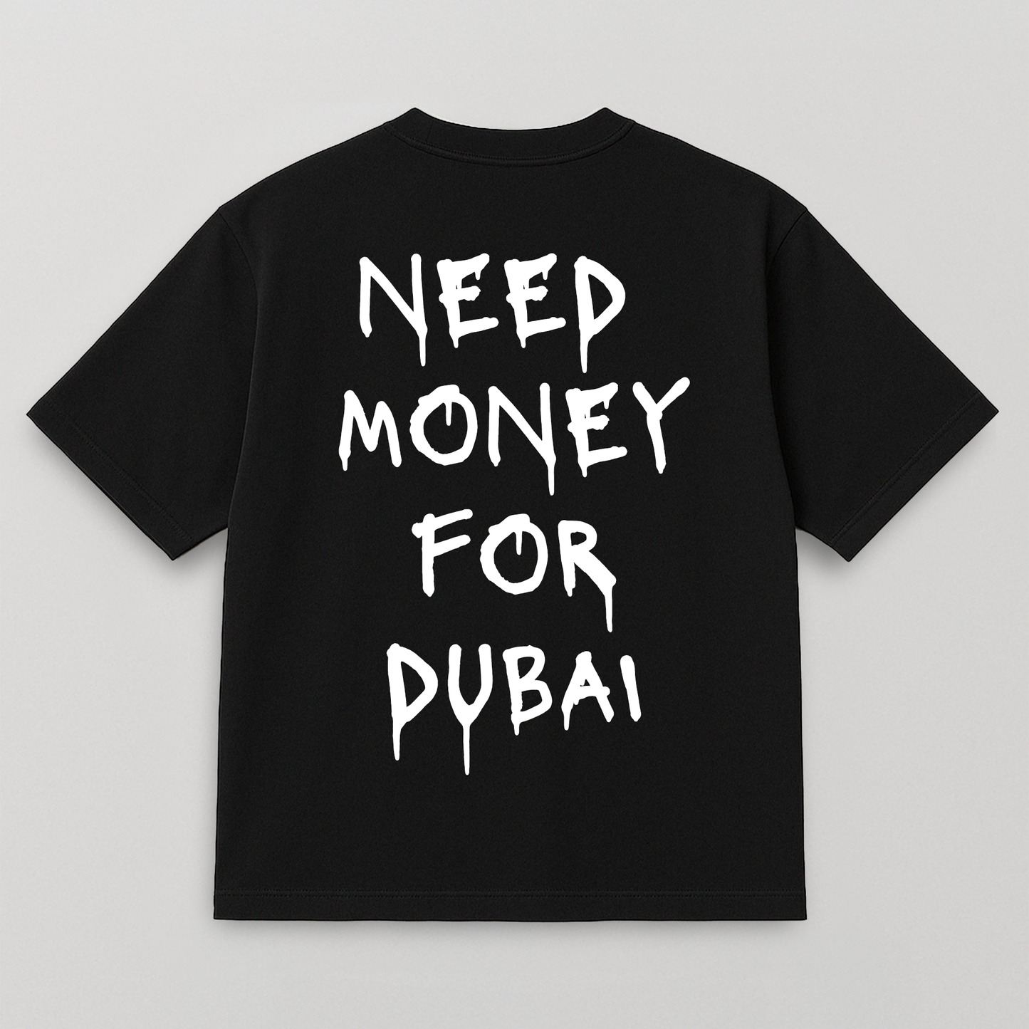 T-SHIRT NEED MONEY FOR DUBAI