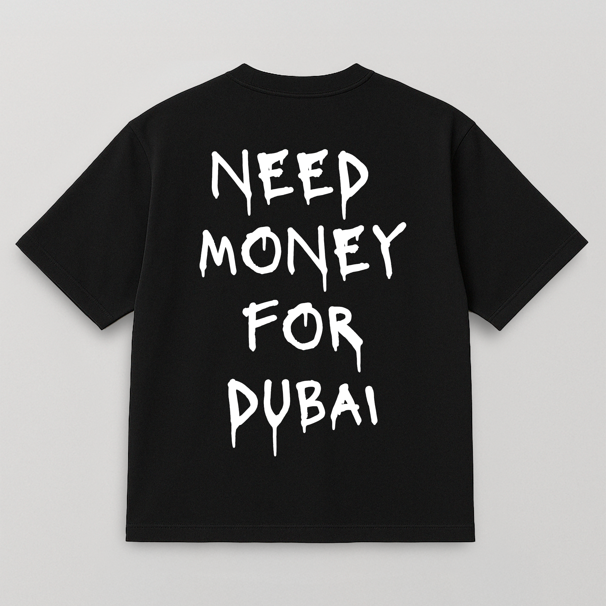 T-SHIRT NEED MONEY FOR DUBAI