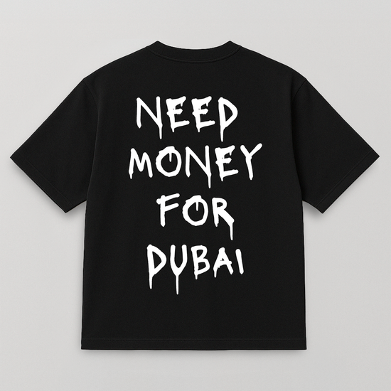T-SHIRT NEED MONEY FOR DUBAI
