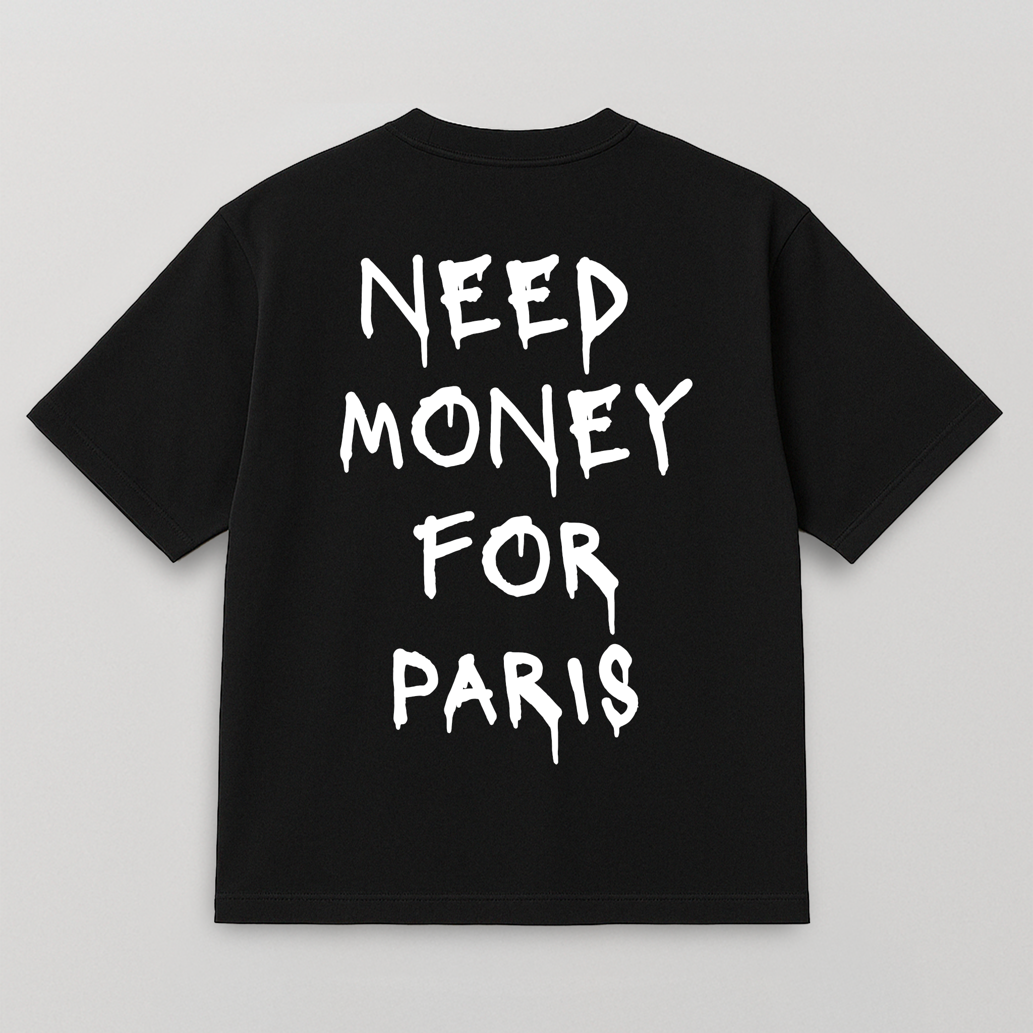T-SHIRT NEED MONEY FOR PARIS