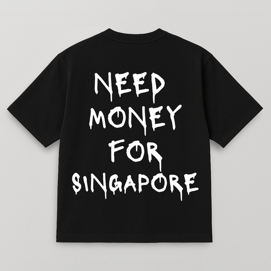 T-SHIRT NEED MONEY FOR SINGAPORE