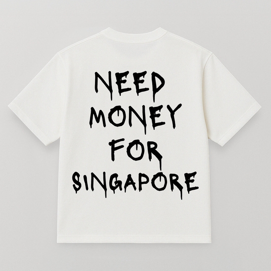 T-SHIRT NEED MONEY FOR SINGAPORE