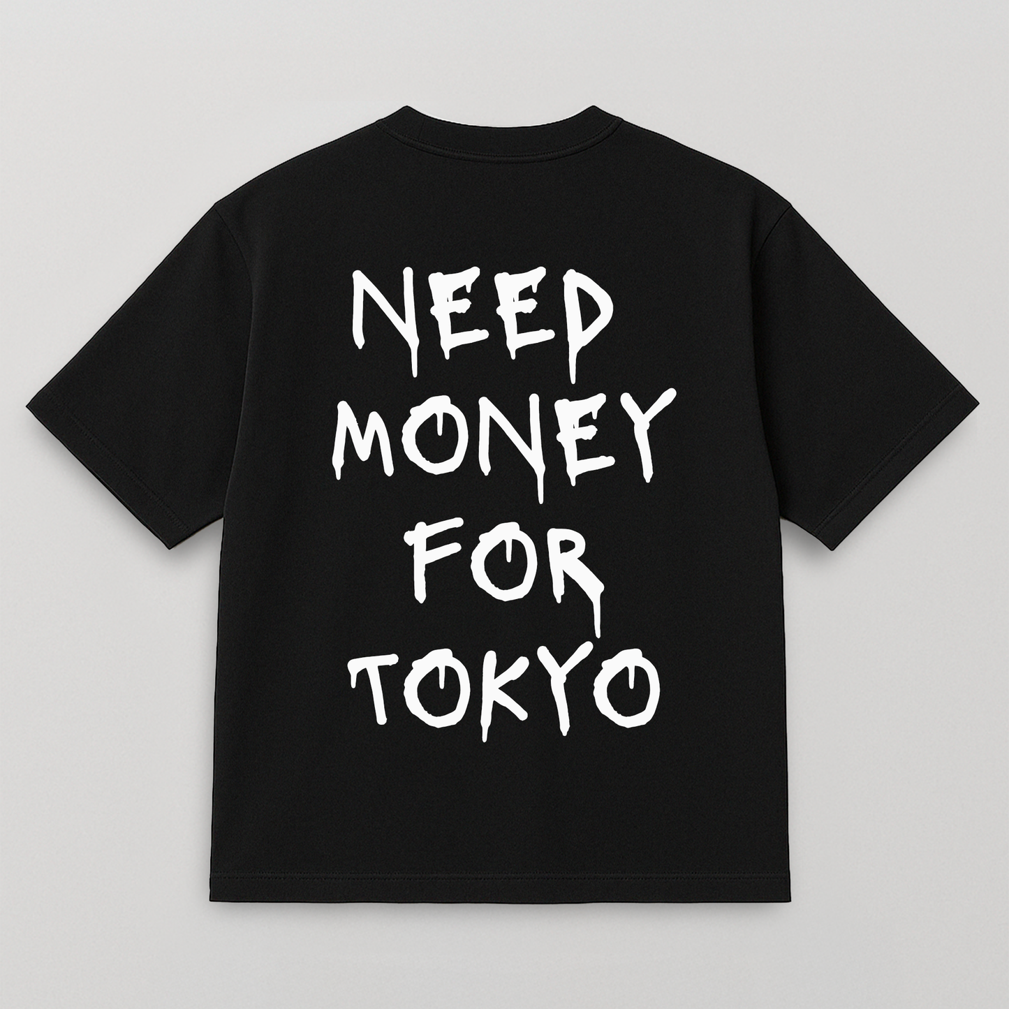 T-SHIRT NEED MONEY FOR TOKYO