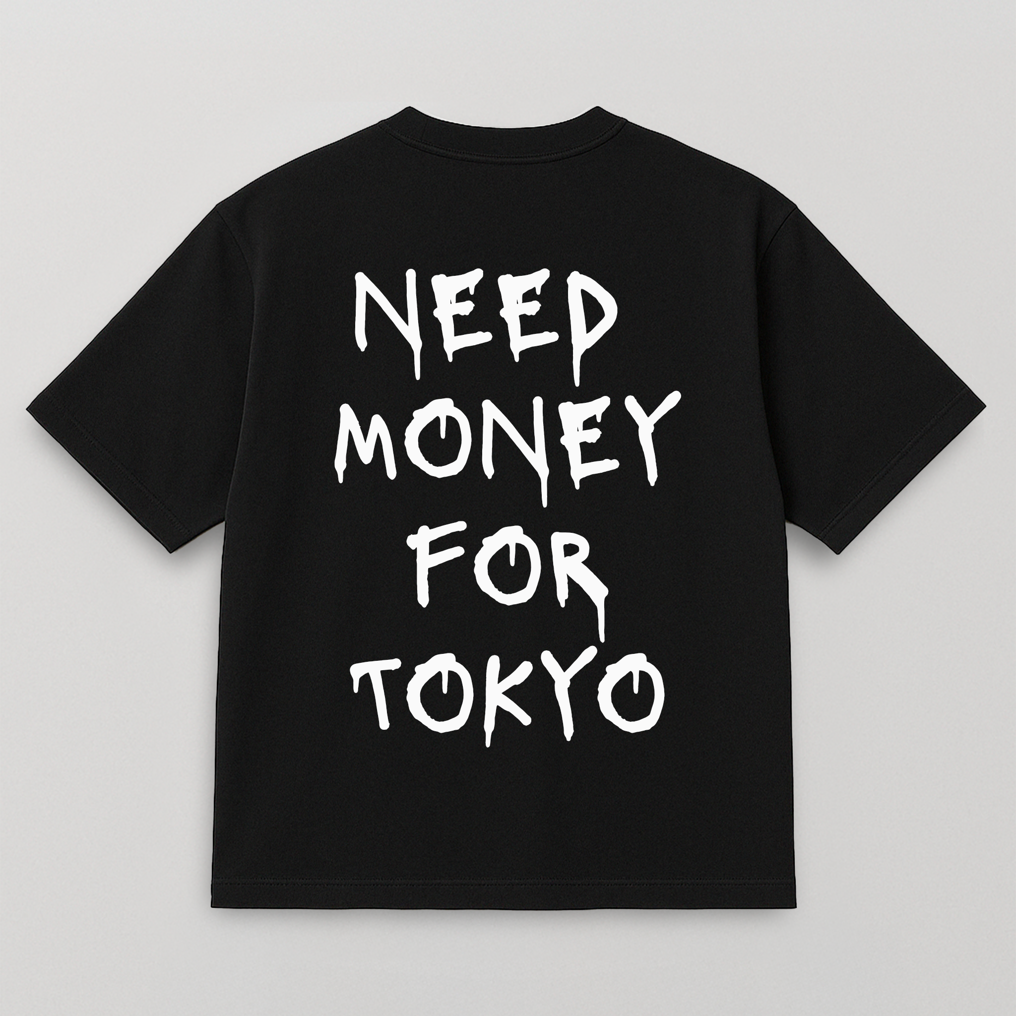 T-SHIRT NEED MONEY FOR TOKYO