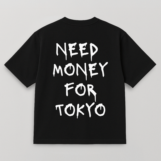 T-SHIRT NEED MONEY FOR TOKYO