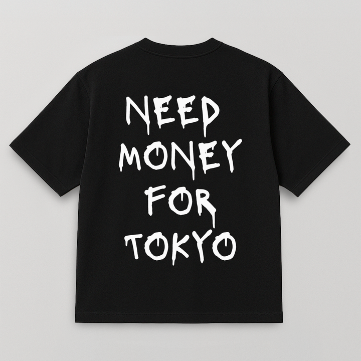 T-SHIRT NEED MONEY FOR TOKYO