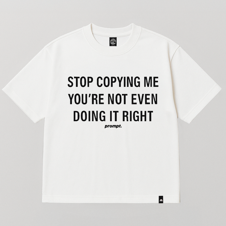 T-SHIRT STOP COPYING