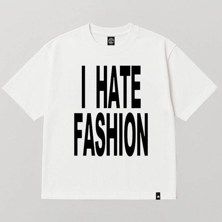T-SHIRT I HATE FASHION