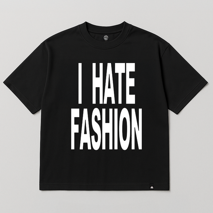 T-SHIRT I HATE FASHION